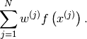 \sum_{j=1}^Nw^{(j)}f\left(x^{(j)}\right).